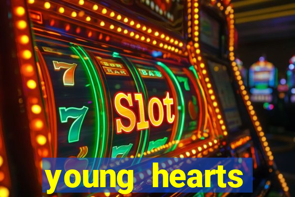 young hearts assistir online